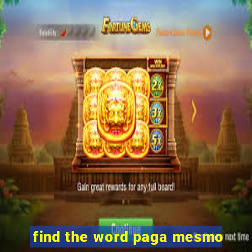 find the word paga mesmo